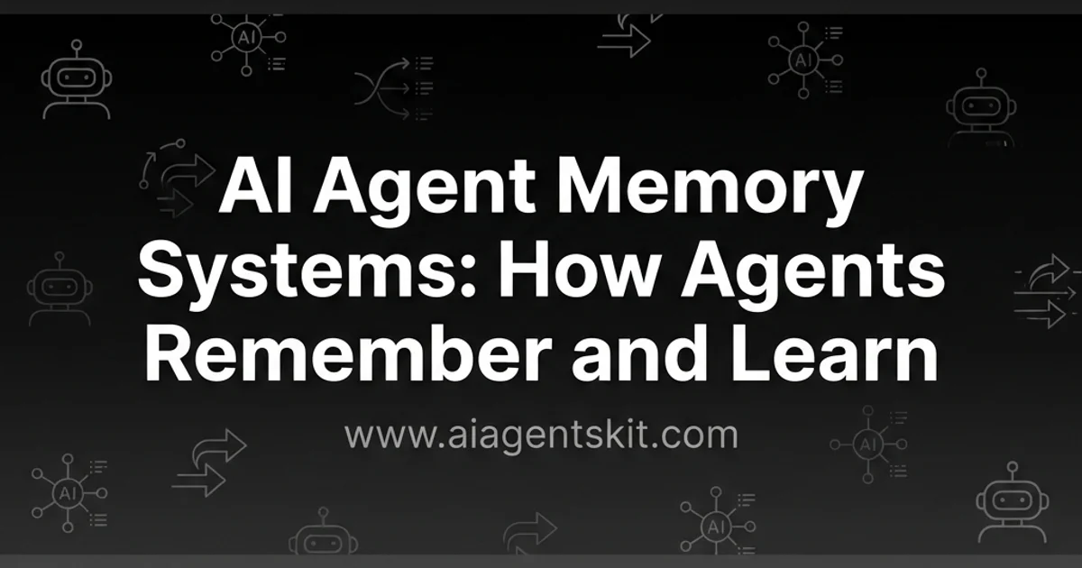 Featured image for AI Agent Memory Systems: How Agents Remember and Learn