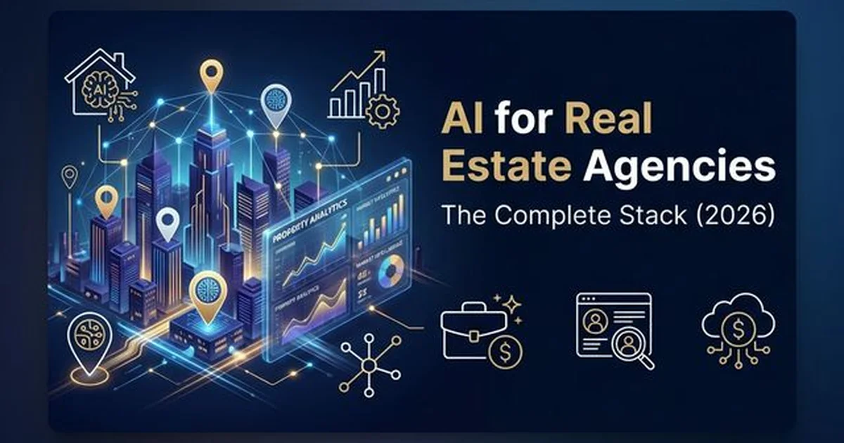 Featured image for AI for Real Estate Agencies: The Complete Stack (2026)