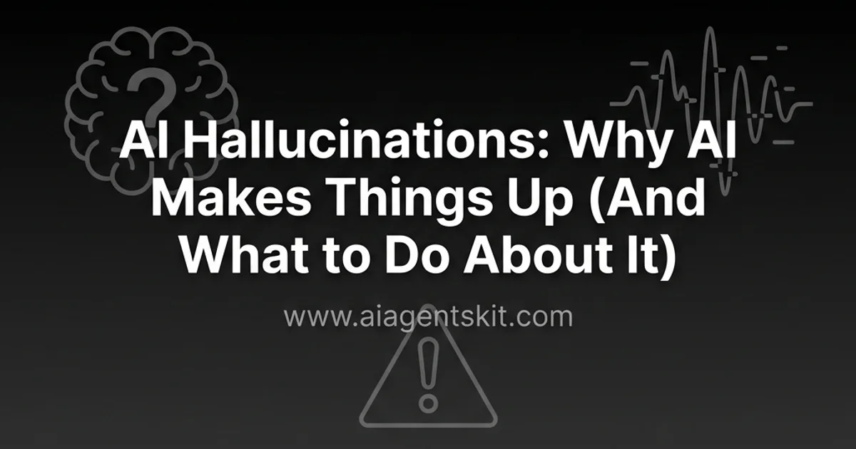 Featured image for AI Hallucinations: Why AI Makes Things Up (And What to Do About It)