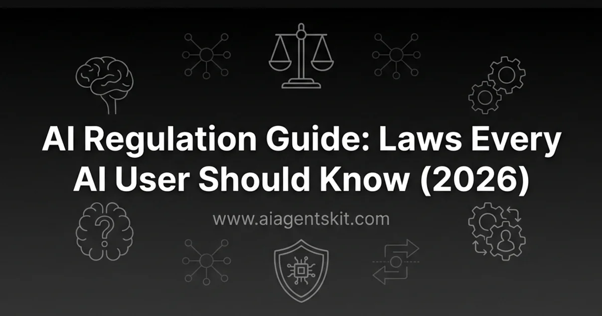 Featured image for AI Regulation Guide: Laws Every AI User Should Know (2026)