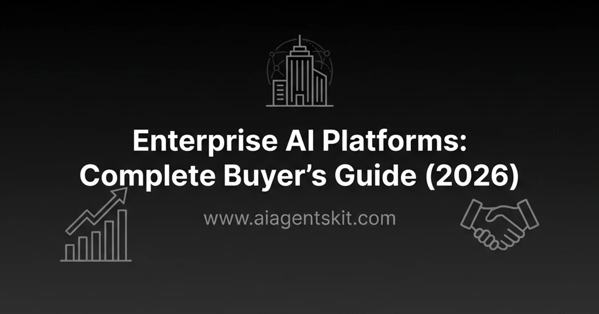 Featured image for Enterprise AI Platforms: Complete Buyer's Guide (2026)