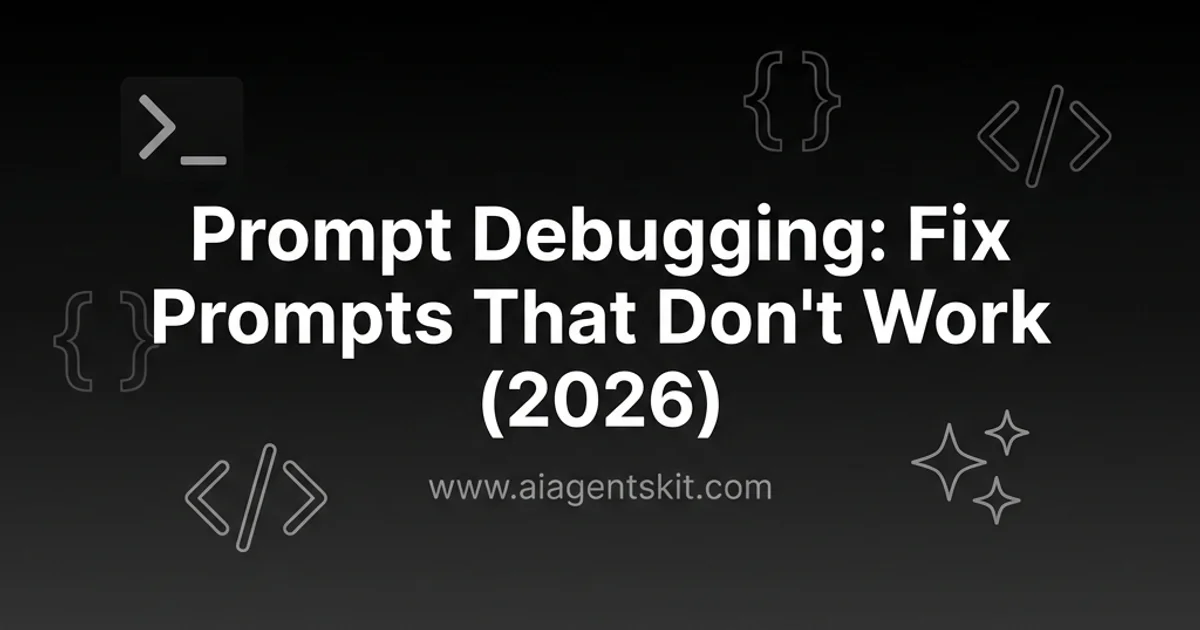 Featured image for Prompt Debugging: Fix Prompts That Don't Work (2026)