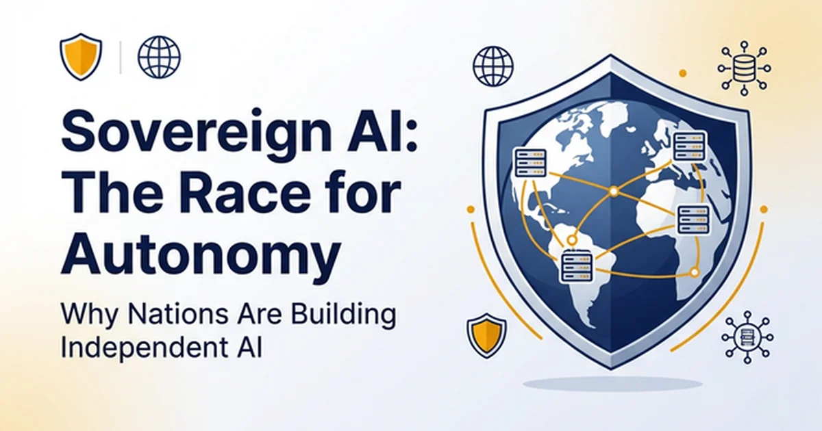 Featured image for Sovereign AI: What It Is and Why Nations Are Racing to Build It